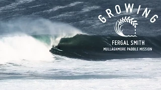 Fergal Smith - Mullaghmore Paddle Mission | Growing - Episode 22