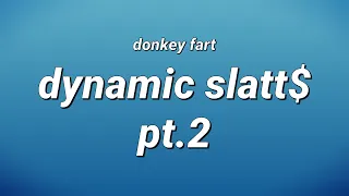 donkey fart - dynamic slatt$$$ pt. 2 (Lyrics)