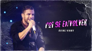 Foi Se Envolver - Ávine Vinny