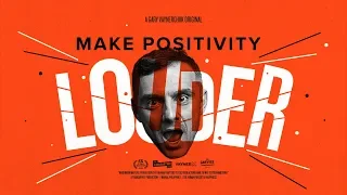 MAKE POSITIVITY LOUDER | A Gary Vaynerchuk Original