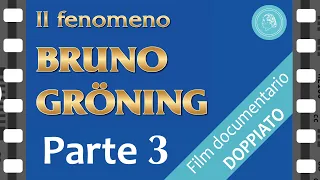 IL FENOMENO BRUNO GRÖNING - parte 3 (DOPPIATO)