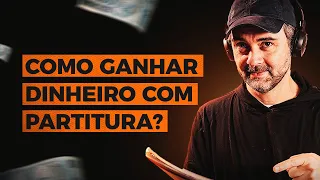 COMO MONETIZAR COM A PARTITURA? | Partitura na Prática #21