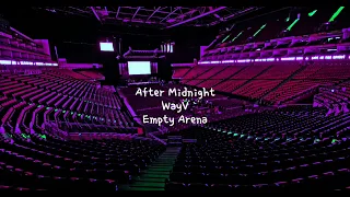 After Midnight by WayV 威神V but you're in an empty arena [CONCERT AUDIO] [USE HEADPHONES] 🎧