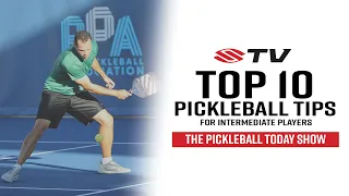 The TOP 10 Pickleball Tips for Intermediate Pickleball Players - Pickleball Today Show Episode 15