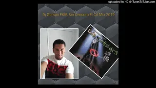 Dj Gerson EKIB Sin Censura 1B Mix 2019