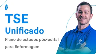 Concurso TSE Unificado: Plano de estudos pós-edital para Enfermagem