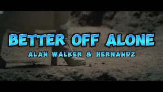 Alan Walker & Hernandz - Better Off Alone (Cover, Pt. III) (Official Music Video Lyrics)