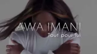 AWA IMANI - TOUT POUR LUI ( Clip Officiel )