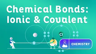 Chemical Bonds: Ionic and Covalent