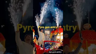 pyro gun entry shadi me