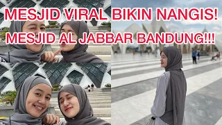 KE MESJID AL JABBAR BANDUNG KENAPA SAMPE NANGIS?!