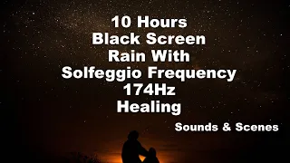 174Hz + Rain 10 Hours BLACK SCREEN  Solfeggio Frequency