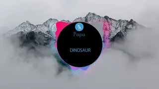 DINOSAUR - AkMu  | nhạc tik tok | douyin | Papa Channel