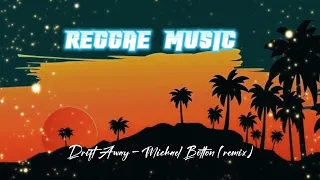 Drift Away - Michael Bolton (remix)