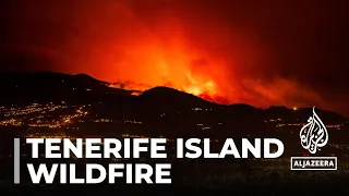 Thousands evacuated as fires rage in Tenerife in Spain’s Canary Islands