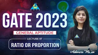 #07 Ratio or Proportion || General Aptitude || GATE 2023 || Aishwaria Ma'am
