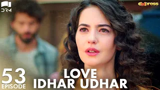 Love Idhar Udhar | Episode 53 | Turkish Drama | Furkan Andıç | Romance Next Door | Urdu Dubbed |RS1Y