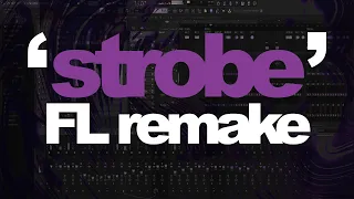 deadmau5 - 'Strobe' (Full FL Studio Remake + FLP & Presets)