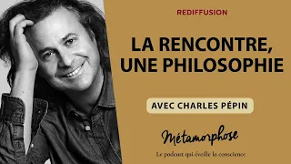 {REDIFF}  Best-Of - Charles Pépin : La rencontre, une philosophie