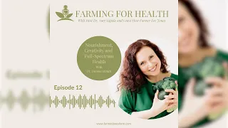 Farming for Health | Nourishment, Creativity and Full-Spectrum Health
