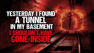 "Yesterday I Found A Tunnel In My Basement. I Shouldn't Have Gone Inside" | Creepypasta