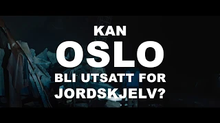 SKJELVET | Kan Oslo bli utsatt for jordskjelv? | På kino 31. august 2018