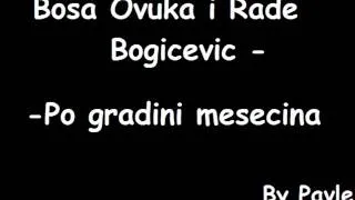 Bosa Ovuka i Rade Bogicevic Po gradini mesecina by Pavle