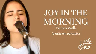 Joy in the Morning - Tauren Wells (Cover em Português)