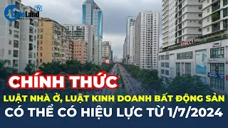 Chính thức ĐỀ XUẤT Luật Kinh doanh BĐS, Luật Nhà ở CÓ HIỆU LỰC SỚM từ 1/7 | CafeLand