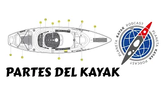 06 las partes del kayak cuales son y para que sirven PODCAST PLANETA KAYAK