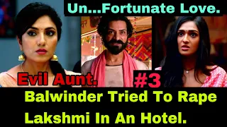 Balwinder Takes Lakshmi To An Hotel And He Tried To Molest Her| Un…fortunate Love Zee World Series.