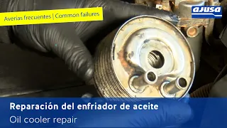 Averías frecuentes: reparación enfriador de aceite | Common failures: Oil cooler repair