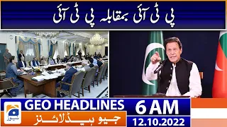 Geo News Headlines 6 AM - PTI vs PTI | 12th October 2022