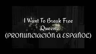 I Want To Break Free - Queen (PRONUNCIACIÓN A ESPAÑOL)