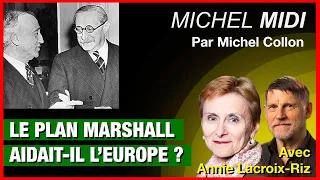 Plan Marshall : les USA aidaient-ils l'Europe ? - Michel Midi avec Annie Lacroix-Riz