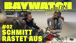 Schmitt rastet aus! | Folge #02 | Baywatch Berlin – Der Podcast