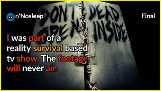 I was part of a reality survival based tv show. The footage will never air. Final