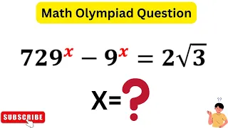 729^x -9^x=2√3 |Math Olympiad Question |90% Failed to Solve