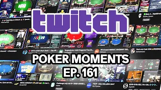 Twitch Poker Moments ep. 161