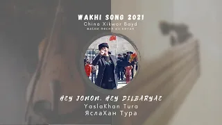 Wakhi Song 2021| China,  YaslaKhan Tura | Hey Jonon, hey Dilbareyai , 來自中國的瓦基歌