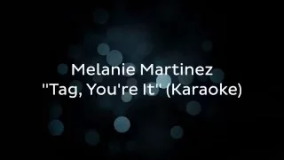 Melanie Martinez - Tag, You're It(Karaoke)