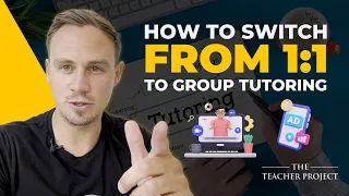 How To Switch From 1-to-1 Tutoring To Group Tutoring