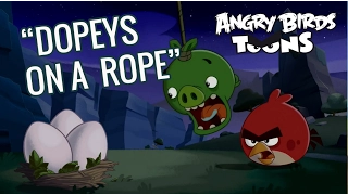 Angry Birds Toons Season 1 Episode 14  Dopeys on a Rope