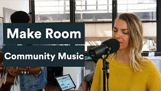 Make Room - Community Music (Live Session)