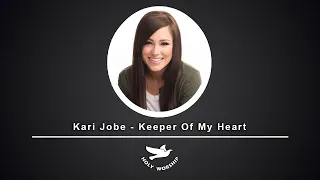 Kari Jobe - Keeper Of My Heart (Lyrics)