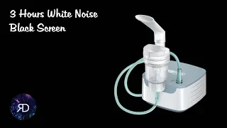 Aerosol Nebulizer Sound 3 Hours Black Screen, Sleep , Soothe a Baby , Relax , White Noise sound
