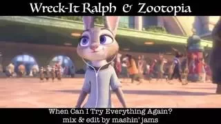 Wreck-It Ralph & Zootopia MV - When Can I Try Everything Again? Mashup