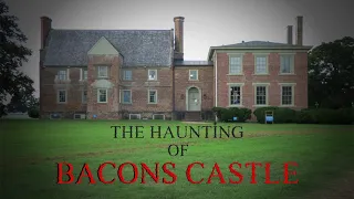 The Haunting Of Bacons Castle