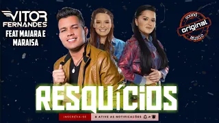 Resquícios - Vitor Fernandes Feat Maiara e Maraisa (Lançamento 2021)