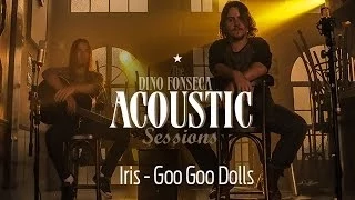 Iris - Goo Goo Dolls | Dino Fonseca - The Acoustic Sessions Vol. 1